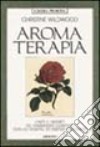 Aromaterapia. L'arte e i segreti del massaggio curativo con oli vegetali ed essenze profumate libro