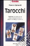 Tarocchi. Significato, interpretazione e metodo di consultazione degli arcani maggiori e minori libro di Spinardi Franco
