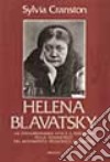 Helena Blavatsky. La straordinaria vita e il pensiero della fondatrice del movimento teosofico moderno libro di Cranston Sylvia L.