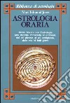 Astrologia oraria libro di Jones Marc E.