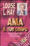 Ama il tuo corpo. Con audiocassetta libro