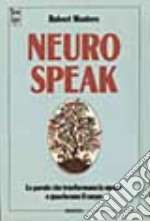 Neurospeak. Le parole che trasformano la mente e guariscono il corpo