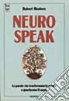 Neurospeak. Le parole che trasformano la mente e guariscono il corpo libro