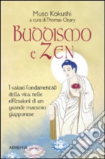 Buddismo e zen. I valori fondamentali della vita nelle riflessioni di un grande maestro giapponese libro