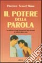 Il potere della parola. La parola come strumento per vincere al gioco della vita libro