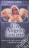 Un angelo con me. Conoscere gli angeli, sentirne la presenza e comunicare con loro libro