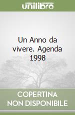 Un Anno da vivere. Agenda 1998 libro