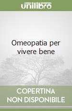 Omeopatia per vivere bene libro