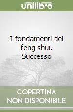 I fondamenti del feng shui. Successo libro