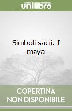 Simboli sacri. I maya libro