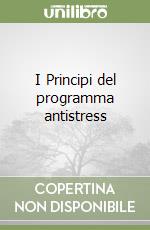 I Principi del programma antistress libro