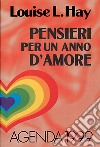 Pensieri per un anno d'amore. Agenda 1999 libro