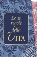 Le Dieci regole della vita (cof. indivisibile) libro