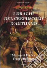 I draghi del crepuscolo d'autunno. Le cronache. DragonLance. Vol. 1 libro