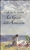 Le Gioie dell'amicizia libro