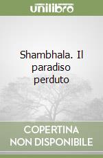 Shambhala. Il paradiso perduto libro