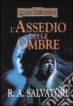 L'assedio delle ombre. L'eredità di Drizzt. Forgotten Realms