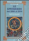 Le effemeridi dal 2000 al 2050 libro