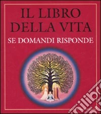 Il libro della vita. Se domandi risponde