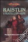 I fratelli in armi. Le cronache di Raistlin. DragonLance. Vol. 2 libro