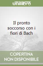 Il pronto soccorso con i fiori di Bach