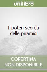 I poteri segreti delle piramidi libro