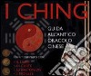I Ching. Guida all'antico oracolo cinese. Con gadget libro