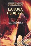 La fuga di Drizzt. Trilogia degli elfi scuri. Forgotten Realms. Vol. 2 libro