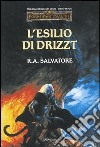 L'esilio di Drizzt. Trilogia degli elfi scuri. Forgotten Realms. Vol. 3 libro