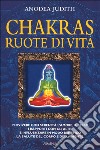 Chakras, ruote di vita libro di Judith Anodea