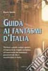 Guida ai fantasmi d'Italia libro di Spada Dario