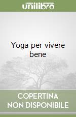 Yoga per vivere bene libro