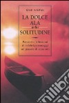 La dolce ala della solitudine libro