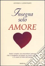 Insegna solo amore libro