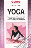 Yoga. Tutte le posizioni e gli esercizi fisici e mentali dello Yoga ampiamente descritti e illustrati con 280 disegni libro di Verri Mario U.