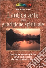 L'antica arte della guarigione spirituale libro