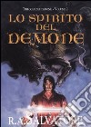 Lo spirito del demone. Trilogia del demone. Vol. 2 libro di Salvatore R. A.