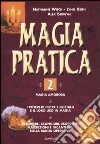 Magia pratica. Vol. 2 libro