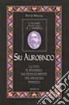 Sri Aurobindo. I grandi indicano il cammino libro