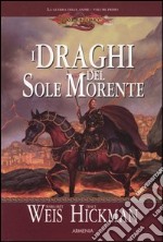 I draghi del sole morente. La guerra delle anime. DragonLance. Vol. 1 libro