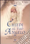 Chiedi al tuo angelo libro di Daniel Alma Wyllie Timothy Ramer Andrew