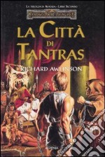 La città di Tantras. Trilogia di Avatara. Forgotten Realms. Vol. 2