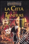 La città di Tantras. Trilogia di Avatara. Forgotten Realms. Vol. 2 libro di Awlinson Richard