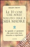 Le dieci cose che avrei voluto dire a mia madre libro