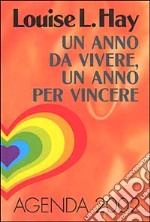 Un anno da vivere, un anno per vincere. Agenda 2002 libro