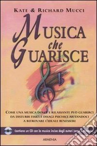 Musica che guarisce. Con CD Audio libro