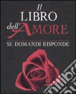 Il libro dell'amore. Se domandi risponde libro