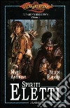 Spiriti eletti. Il raduno degli eroi. DragonLance (1) libro di Anthony Mark Porath Ellen