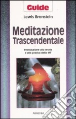 Meditazione trascendentale. Introduzione alla teoria e alla pratica della MT