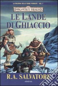Le lande di ghiaccio. La trilogia delle terre perdute. Forgotten Realms. Vol. 1 libro